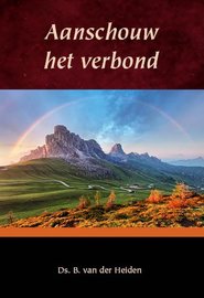 Aanschouw het verbond | ds. B. van der Heiden