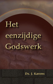 Het eenzijdige Godswerk | ds. J. Karens
