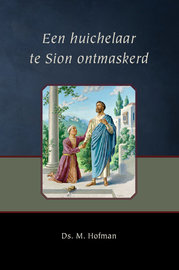 Een huichelaar te Sion ontmaskerd | ds. M. Hofman