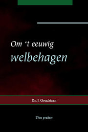 Om 't eeuwig welbehagen | ds. J. Goudriaan