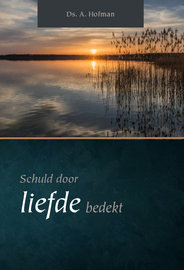 Schuld door liefde bedekt| ds. A. Hofman