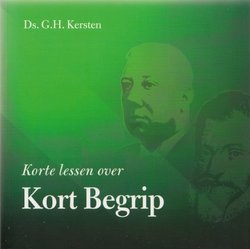 Korte lessen over Kort Begrip (geb) | ds. G.H. Kersten