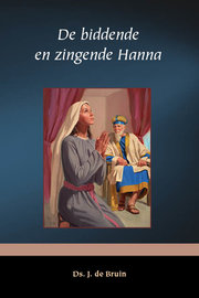De biddende en zingende Hanna | ds. J. de Bruin
