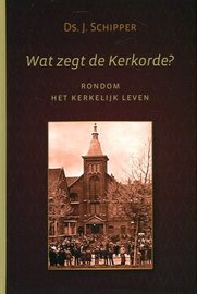 Wat zegt de Kerkorde | ds. J. Schipper