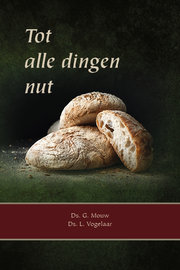 Tot alle dingen nut | ds. G. Mouw en ds. L. Vogelaar