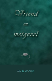 Vriend en metgezel | ds. Tj. de Jong