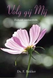 Volg gij Mij | ds. F. Bakker