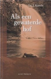Als een gewaterde hof (1) | ds. J. Karels