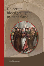 De eerste bloedgetuigen in Nederland | P.J. Kloppers