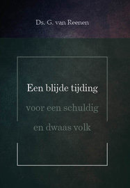 Een blijde tijding voor een schuldig en dwaas volk | ds. G. van Reenen