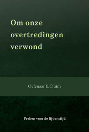 Om onze overtredingen verwond | E. Duim