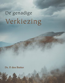 De genadige verkiezing | ds. P. den Butter