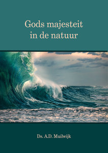 Gods majesteit in de natuur | ds. A.D. Muilwijk